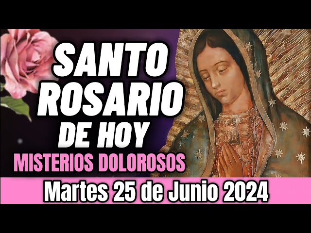 EL SANTO ROSARIO DE HOY MARTES 25 DE JUNIO 2024 | MISTERIOS DOLOROSOS | ROSARIO DE HOY