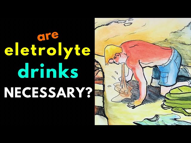 Are Electrolyte Drinks Necessary?  What are Electrolytes?