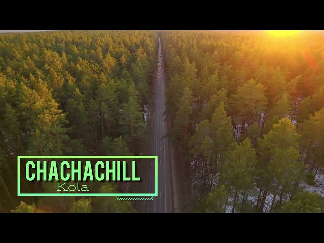 KOLA - Chachachill