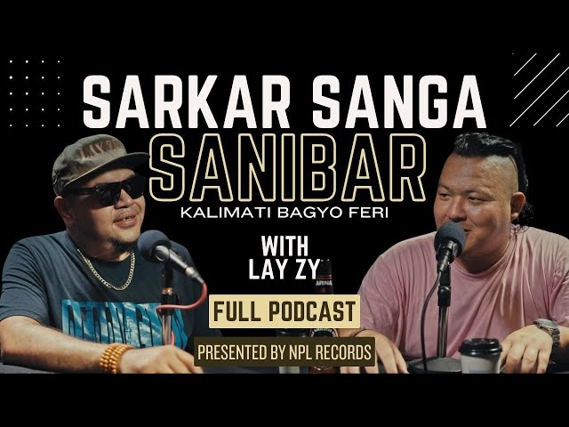 LAY ZY Talks About SUGAM POKHREL, ANTF, RAW BARZ, DJ AJ, First Album | Sarkar Sanga Sanibar