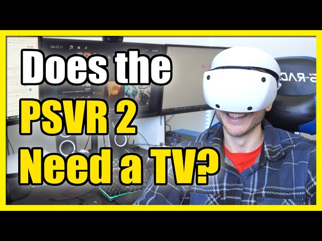 Does the PSVR 2 Headset Need a TV Screen to Work on PS5 (Quick Answer)