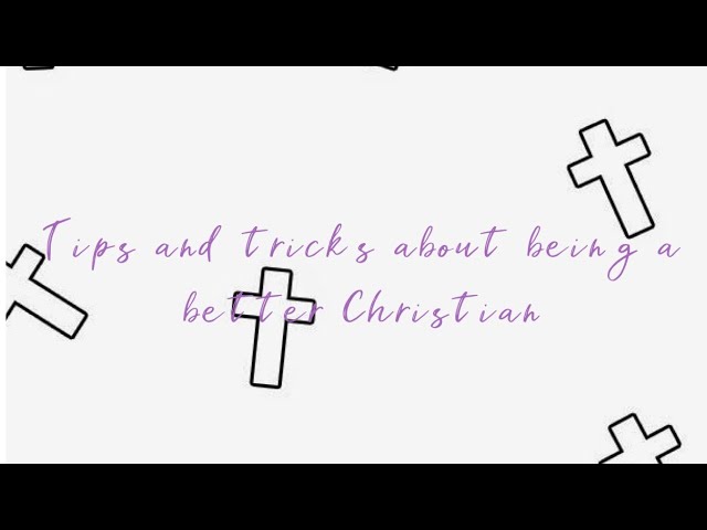 these are some tips and tricks of being a better Christian✝️💗😊🫶 #christian #bible #god #jesuschrist