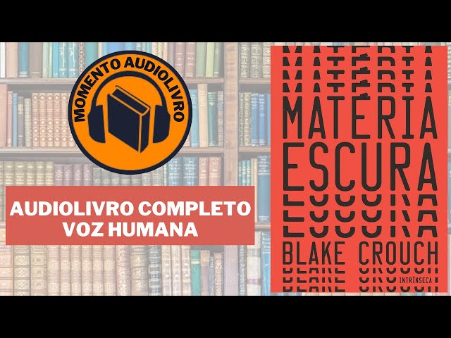 📖🎧 AUDIOBOOK MATÉRIA ESCURA DE BLAKE CROUCH
