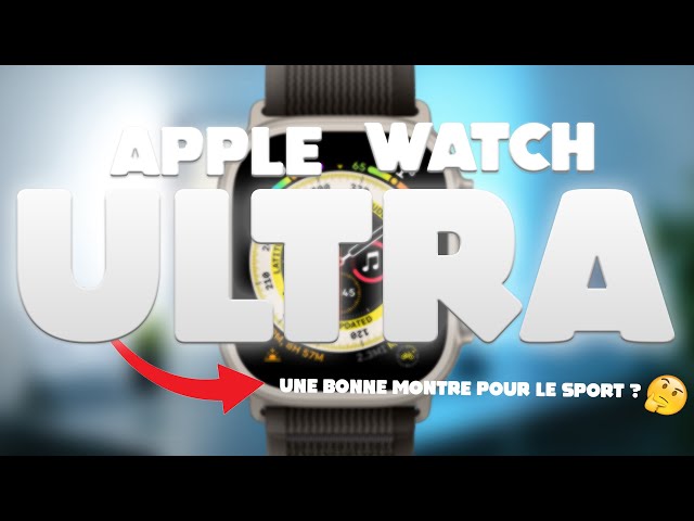 Apple Watch Ultra (après 1 mois) : vraiment fait pour les sportifs ? [Test]