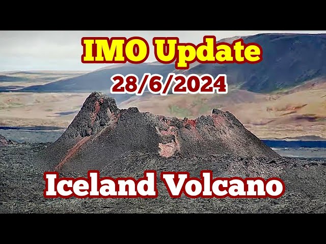 IMO Update (28/6/2024): 135 Mega Tonnes Of Magma Covered 9.3 Square Km, Iceland Volcano Eruption