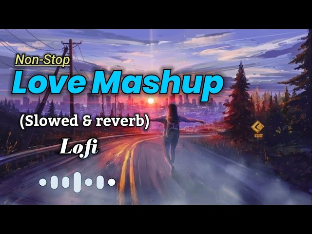 Love Mashup Lofi Songs 💞 || Sad Song || (SLOWED & REVERB) ||  Non-stop lofi || Night Lofi 3.0 🎧
