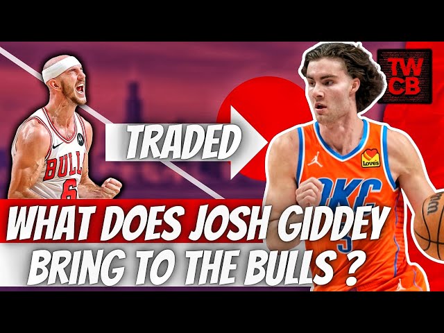 What Does The Josh Giddey Trade Mean For The Chicago Bulls Moving Forward ?