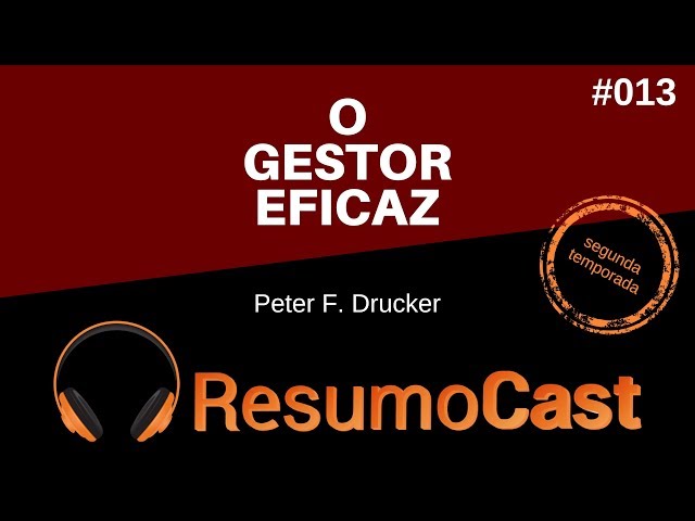 O Gestor Eficaz - Peter Drucker | T2#013