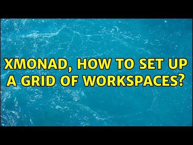 Xmonad, How to set up a grid of workspaces?