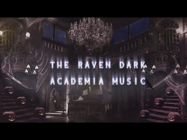 The Raven Dark Academia Music / Spooky Haunted House Ambience
