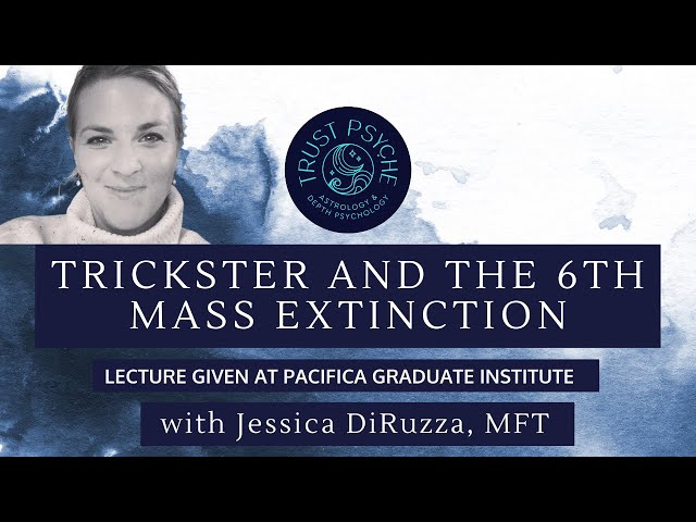 Trickster & the 6th Mass Extinction | Jessica DiRuzza | Trust Psyche
