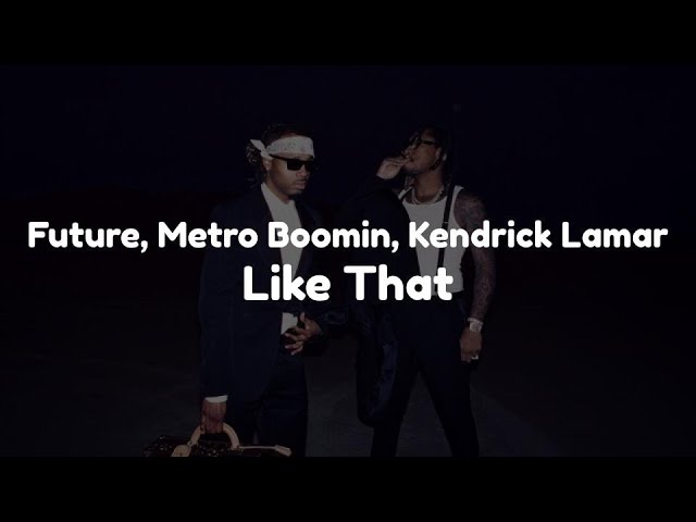 Future & Metro Boomin - Like That (feat. Kendrick Lamar) (Clean v2)