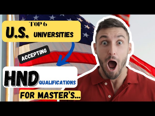 Top U.S. Universities Accepting HND for Master’s Program in (2024) Don't Miss Out!