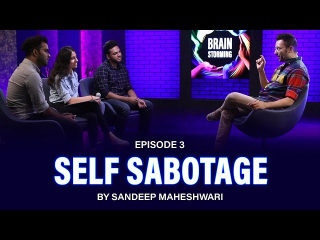 #3 Brainstorming on SELF SABOTAGE with Sandeep Maheshwari