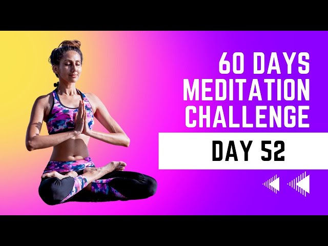 Day 52| 60 Day Meditation Challenge | Hindi Guided Mediation| New Year Meditation Resolution| Dhyan