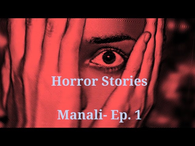 Manali- Ep. 1 | Horror stories | Haunted stories | Bhootiya kahani | Fear stories