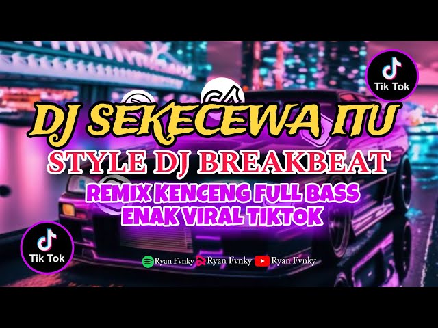 DJ SEKECEWA ITU ANGGA CANDRA STYLE DJ BREAKBEAT KENCENG FULL BASS ENAK YANG LAGI VIRAL DI TIKTOK