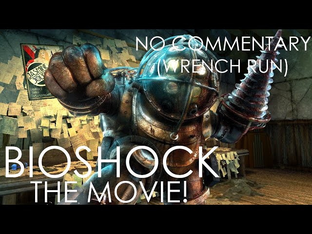 Bioshock - The Movie! Wrench Run (longplay, no commentary)