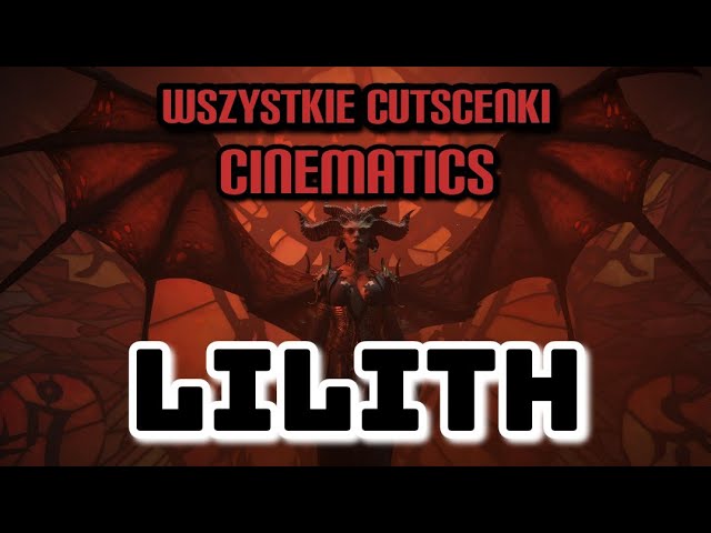 DIABLO 4 - 4K PL - Wszystkie Cutscenki z LILITH po polsku - Diablo IV