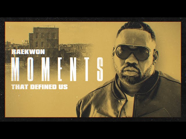 Moments That Defined Us with Raekwon