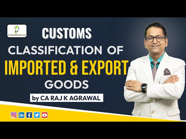 #7 Classification of Imported & Export Goods | Indirect Taxation | CA Raj K Agrawal