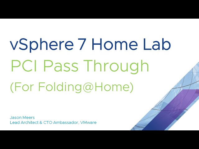 PCI pass-through & Folding at Home on the VMware appliance (VMware vSphere ESXi 7) Jason Meers