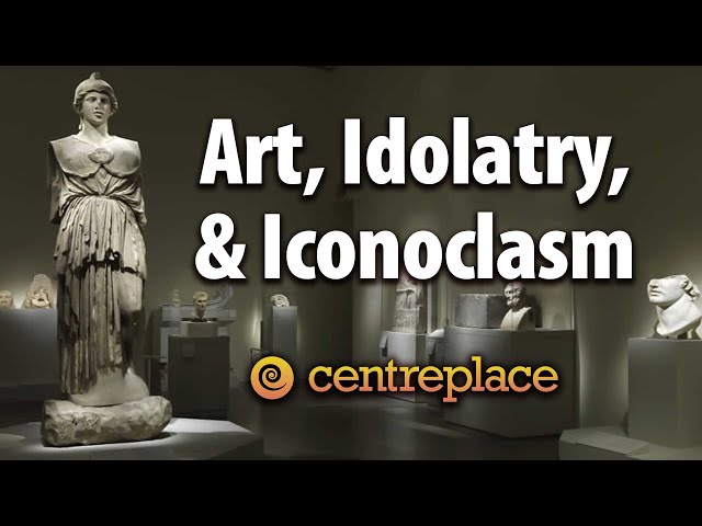 Art, Idolatry, and Iconoclasm