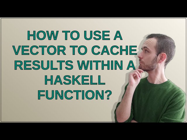 How to use a vector to cache results within a Haskell function?