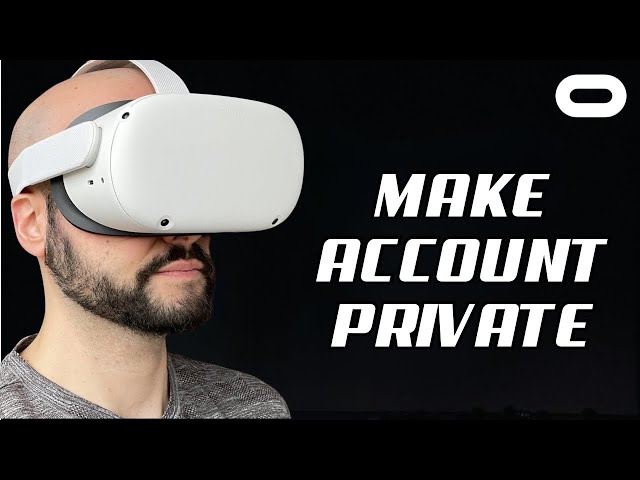 How to Make Your Account Private on Meta Quest Oculus? 2024