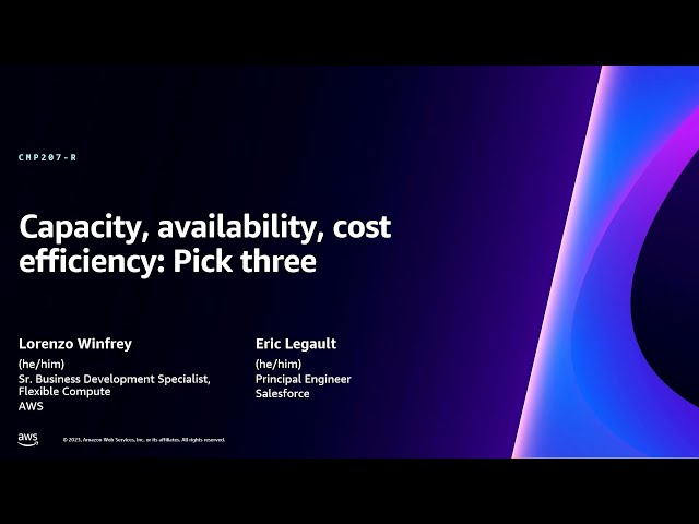 AWS re:Invent 2023 - Capacity, availability, cost efficiency: Pick three (CMP207)