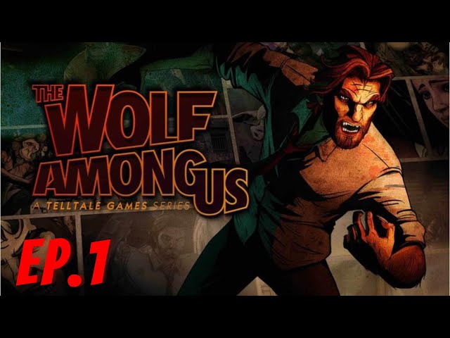 The Wolf Among Us Episode 1 THE BIG BAD WOLF IS HERE