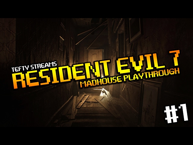 Lets Play RESIDENT EVIL 7 [PC] - MADHOUSE Run - Episode 1