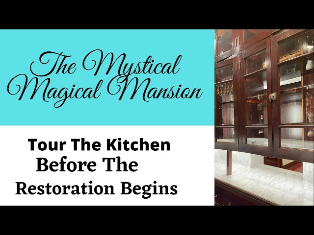 Tour the Kitchen at The Mystical Magical Mansion Before The Restoration