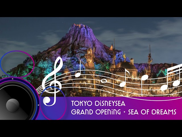 Tokyo DisneySea - Sea of Dreams Theme Song