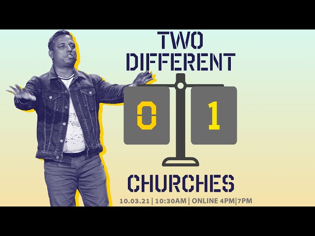 TWO DIFFERENT CHURCHES | SUNDAY 10:30 AM