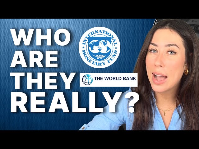 World Bank and The IMF (International Monetary Fund) Explained