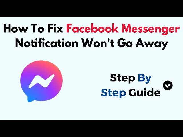 How To Fix Facebook Messenger Notification Won't Go A Way