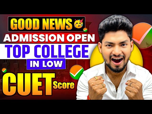 Good News🥳 Admission Open TOP COLLEGE in Low CUET Score🔥🔥