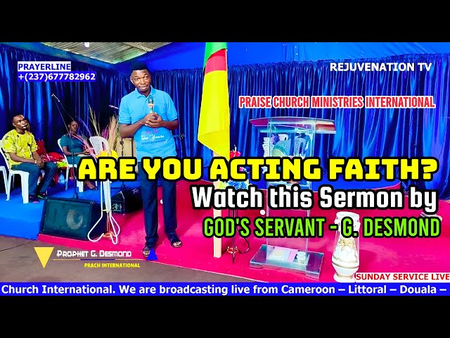 How to know you're acting faith? Sermon by Prophet G. Desmond