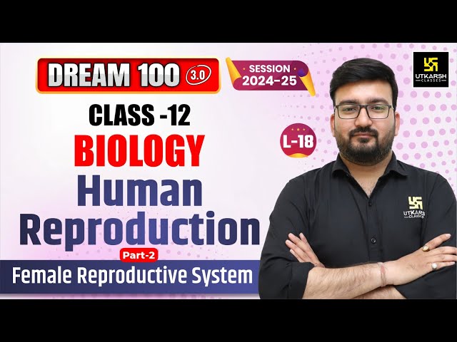 Class 12 Biology | Human Reproduction - Female Reproductive System Part-2 | L-18 | Shubham Sir