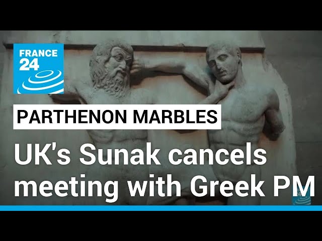 Britain's Sunak cancels meeting with Greek PM in row over Parthenon marbles • FRANCE 24 English