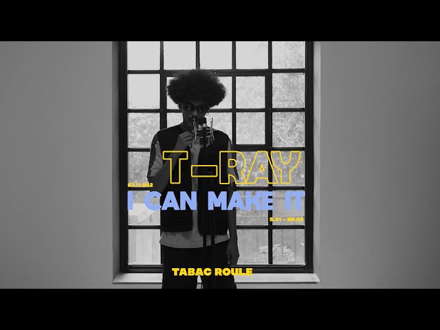 T Ray - I Can Make It | TABAC ROULE