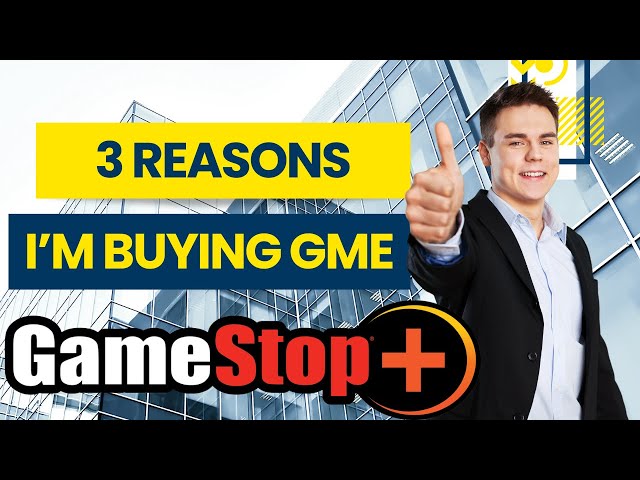 GAMESTOP - Top 3 Reasons I'm Buying GME RIGHT NOW