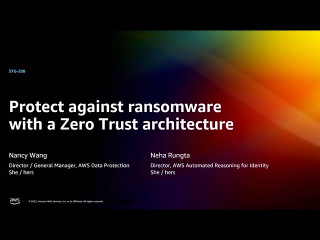 AWS re:Invent 2022 - Protect against ransomware with a Zero Trust architecture (STG208)