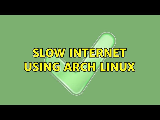 Slow internet using Arch Linux