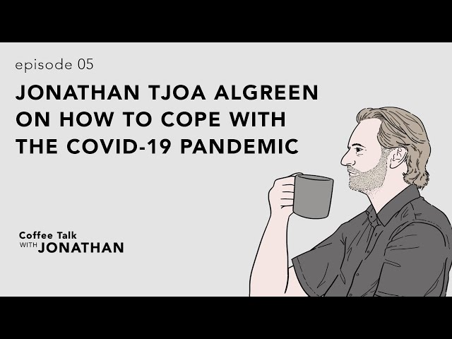 Coffee Talk With Jonathan Ep. 5 - How to Get Through the COVID-19 Pandemic with A Positive Mindset