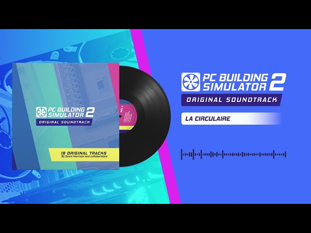 PC Building Simulator 2 OST | 05 - La Circulaire
