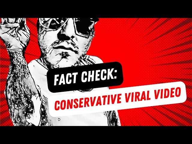 🚨FACT CHECK: CONSERVATIVE VIRAL VIDEO