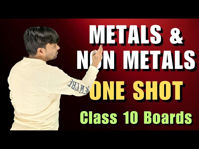 Metals and Non-Metals Class 10 Full Chapter | Class 10 CBSE Chemistry 2023-24