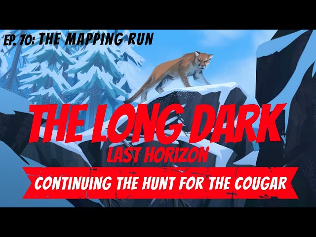 Long Dark ~ Last Horizon Update ~ 580+ Day Run Cougar Time  & Exploring Sundered Pass ~ Ep. 70